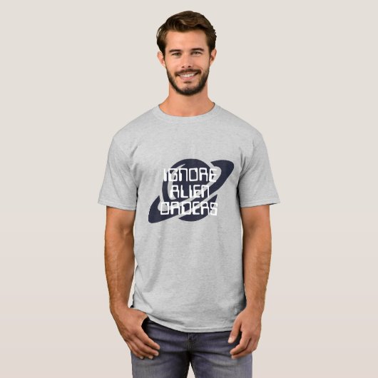 エイリアンの命令を無視せよ Tシャツ (正面フル)