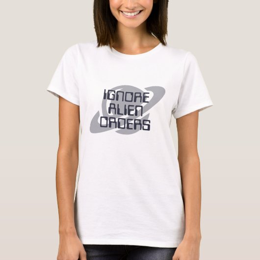 エイリアンの命令を無視せよ Tシャツ (正面)