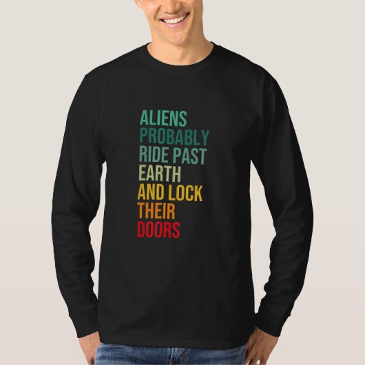エイリアンはおそらく過去地球に乗って彼らのドアをロック Tシャツ (正面)