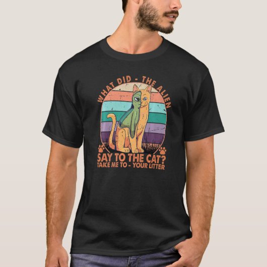 エイリアンは猫に何と言った? Tシャツ (正面)