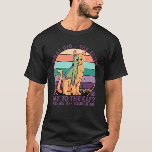 エイリアンは猫に何と言った? Tシャツ (正面)