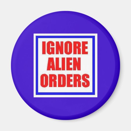 エイリアン注文マグネットを無視 マグネット (正面)