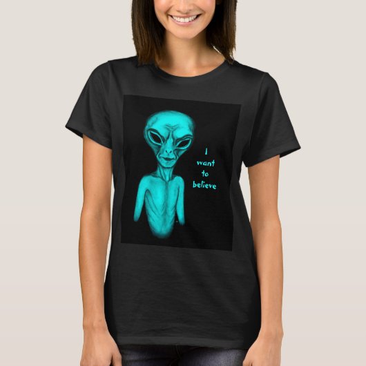 エイリアン、私はしたい信じ Tシャツ (正面)
