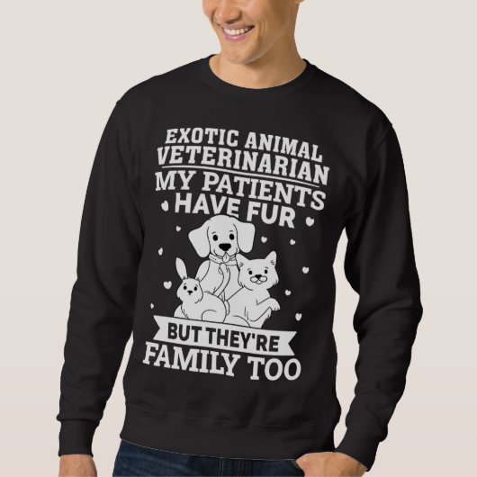 エキゾチック・アニマル獣医 私の患者は毛皮を持っている スウェットシャツ (正面)