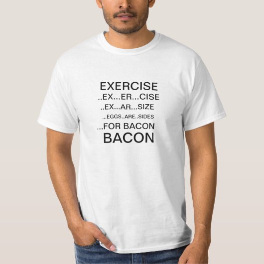 エクササイズおよびベーコンのTシャツ Tシャツ (正面)