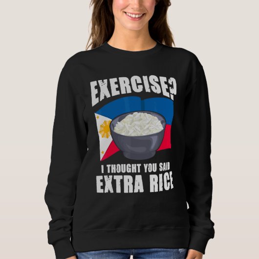 エクササイズだと思ったけど追加のご飯 フィリピン スウェットシャツ (正面)