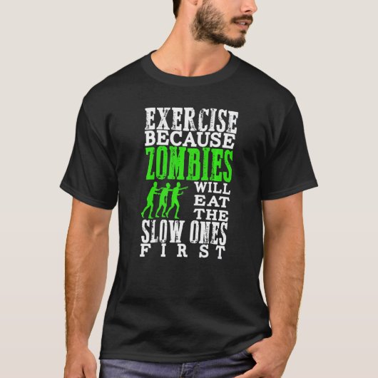 エクササイズはゾンビが最初食べに遅いからだ Tシャツ (正面)