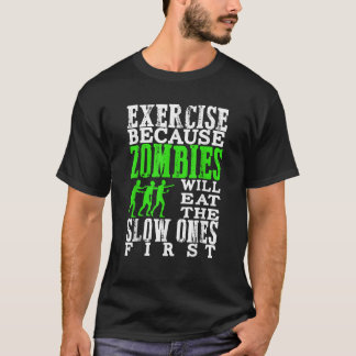 エクササイズはゾンビが最初食べに遅いからだ Tシャツ