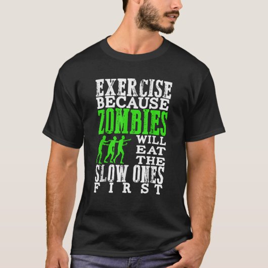 エクササイズはゾンビが最初食べに遅いからだ Tシャツ (正面)