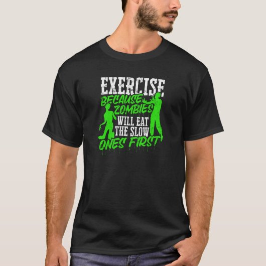  エクササイズはゾンビが遅食べいものだから Tシャツ (正面)