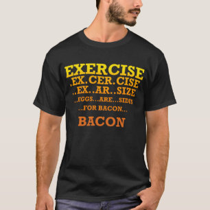 エクササイズはベーコンに卵を投げつけます Tシャツ