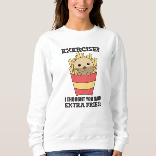 エクササイズ私考えはFries Otterとおもしろい言った スウェットシャツ (正面)