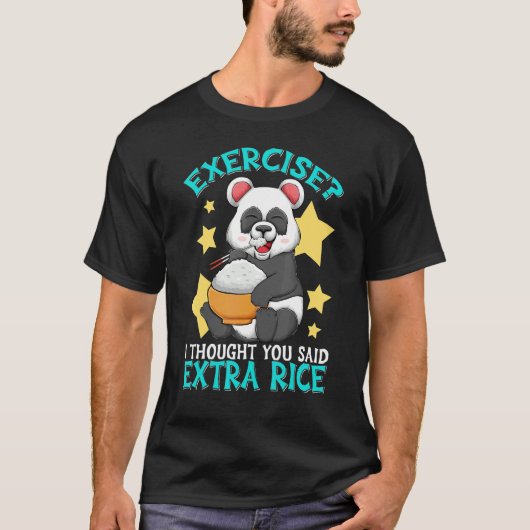 エクササイズ考えお前は余分な米のパンダ食べRと言った Tシャツ (正面)