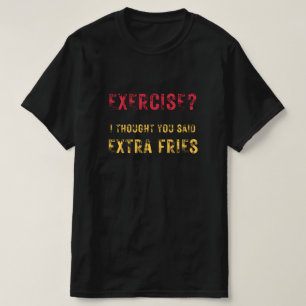 エクササイズ考えはExtra Friesのおもしろい文字 Tシャツ