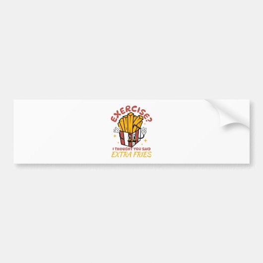 エクササイズ考えはExtra Fries バンパーステッカー (正面)