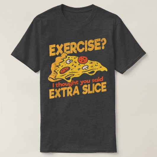 エクササイズ考えはExtra Slice Pizza Ital Tシャツ (デザイン正面)