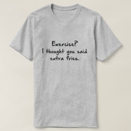 エクササイズ?あ考えなたはフライ言った。 Tシャツ (デザイン正面)