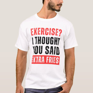 エクササイズ?エクストラフライだと思ったわ Funny Tシャツ