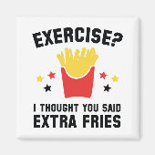 エクササイズ?私は考え余分なフライドポテトを言った マグネット (正面)