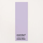 エクササイズ?私は考え余分なフライドポテトを言った ヨガマット (正面)