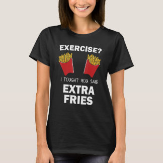 エクササイズ I 思ったあなたが言ったエクストラフライポテト Quote Tシャツ