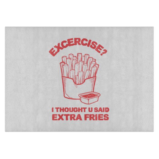 エクササイズ I thought u said extra fries - フライドポテト大好き カッティングボード (正面)