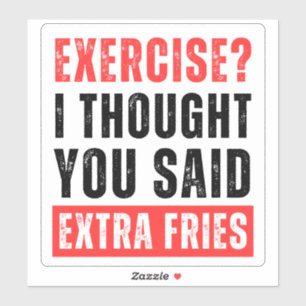 エクササイズ?I You Said 考え Extra Fries – ステッカー シール