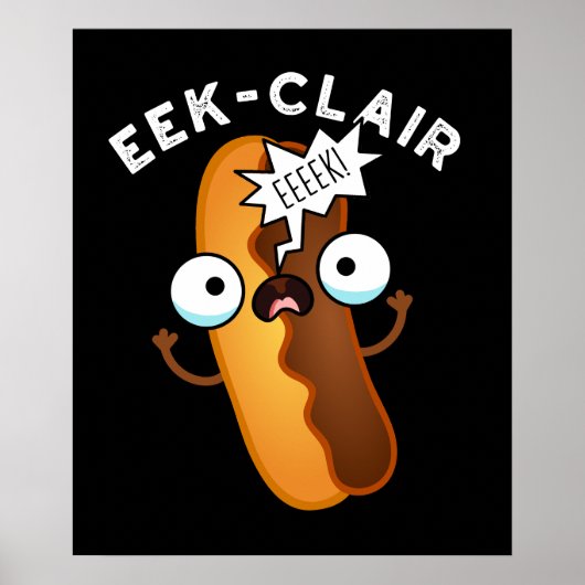 エクレアのイーク Funny Eclair Pun ダークBG ポスター (正面)