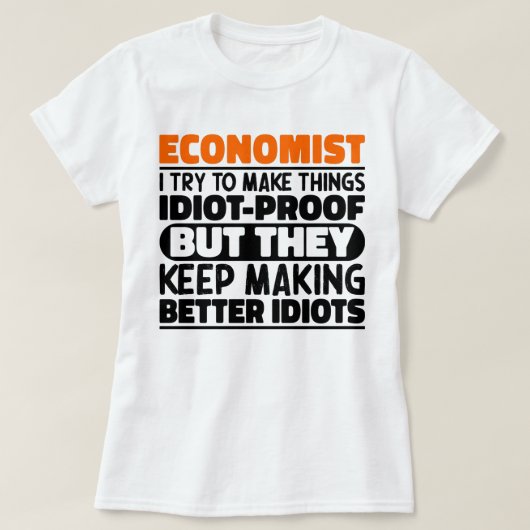 エコノミスト私は物事をおもしろい諺する Tシャツ (デザイン正面)