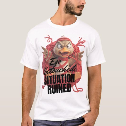 エゴは傷つかず、状況は破壊された Tシャツ (正面)