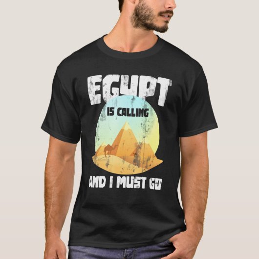 エジプトが呼び出し中で、エジプトに行かねばならない Tシャツ (正面)