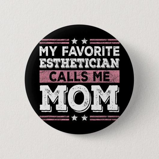 エステティシャンお気に入りのが母を母おもしろい母と呼ぶ 缶バッジ (正面)