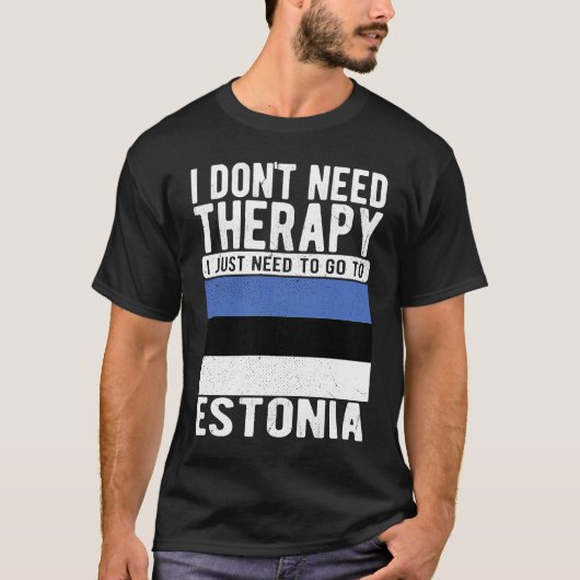 エストニアに行くセラピーは必要ない Tシャツ (正面)