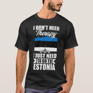 エストニアに行くセラピーは必要ない Tシャツ