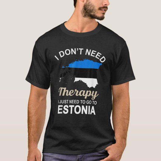エストニアに行く必要のあるセラピーは必要ない Tシャツ (正面)