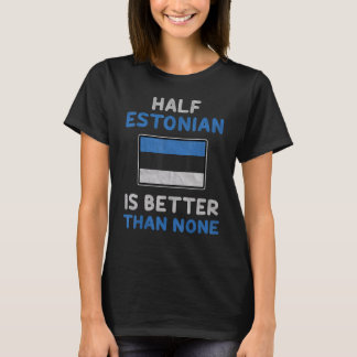 エストニアの半分旗はエストニアの無旗より優れている Tシャツ