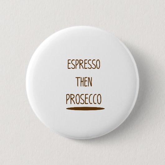 エスプレッソのそしてProseccoのおもしろいなギフト 缶バッジ (正面)