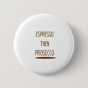 エスプレッソのそしてProseccoのおもしろいなギフト 缶バッジ