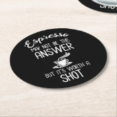 エスプレッソは答えではないが、一発の価値がある ラウンドペーパーコースター (アングル)