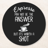 エスプレッソは答えではないが、一発の価値がある ラウンドペーパーコースター (正面)