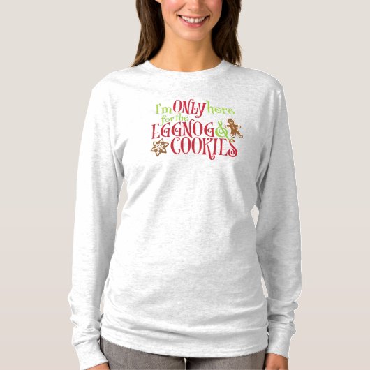 エッグノッグとクッキーが目当てで来ただけ Tシャツ (正面)