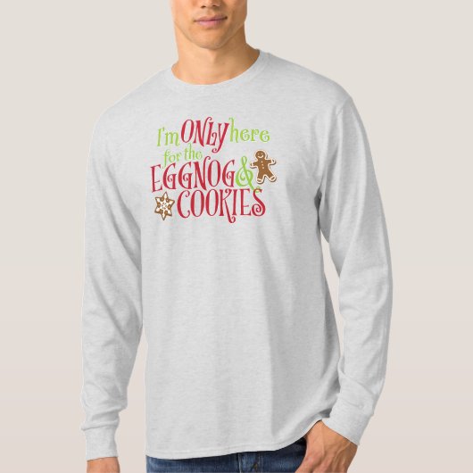 エッグノッグとクッキーが目当てで来ただけ Tシャツ (正面)