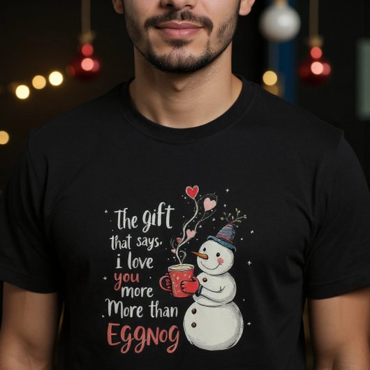 エッグノッグよりも愛してるを伝える贈り物 Tシャツ