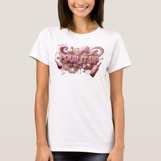 エッジー ピンク POUR IT UP オリジナルTシャツ Tシャツ (正面)