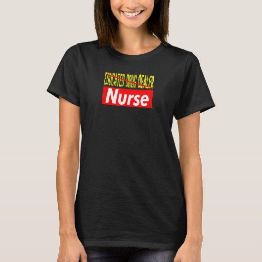 エデュケイティドドラッグディーラー薬剤師薬局看護師 Tシャツ (正面)