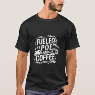 エドガー・アラン・ポーポーとコーヒーのゴシックの李によって燃料 Tシャツ
