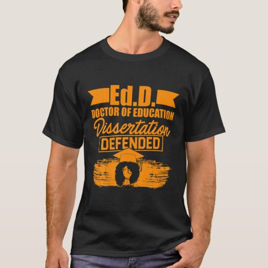 エド・ドクター・オブ・エデュケーションは博士号取得を擁護した Tシャツ (正面)