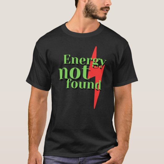 エネルギーが見つかりません 面白い 低エネルギー エラーメッセージ Tシャツ (正面)