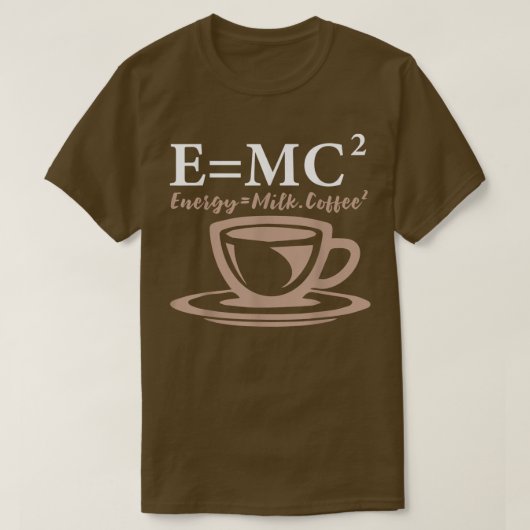 エネルギーはミルクコーヒーに等しいE= MC2科学 Tシャツ (デザイン正面)