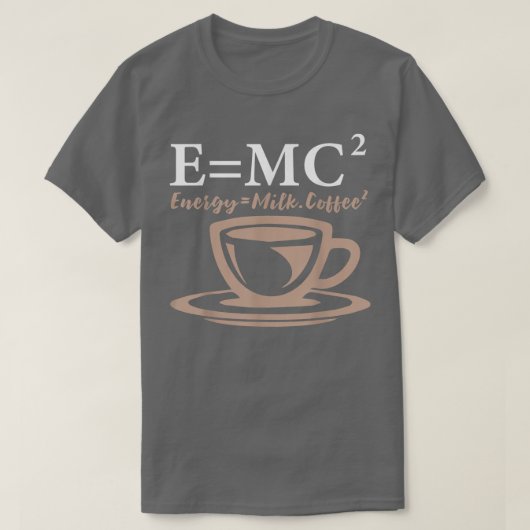 エネルギーはミルクコーヒーに等しいE= MC2科学 Tシャツ (デザイン正面)